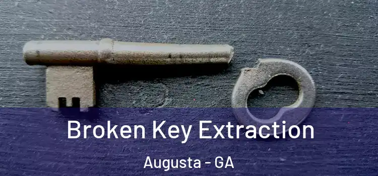  Broken Key Extraction Augusta - GA