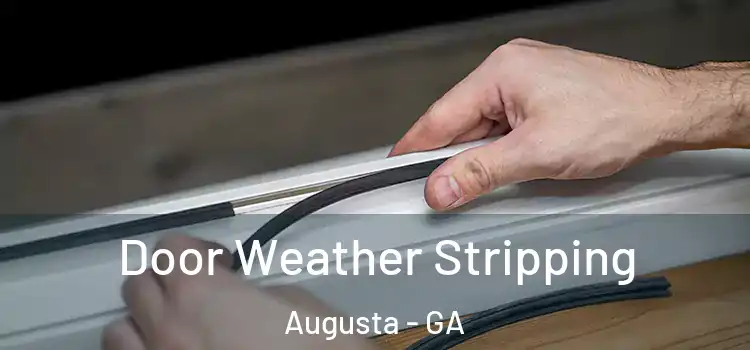  Door Weather Stripping Augusta - GA