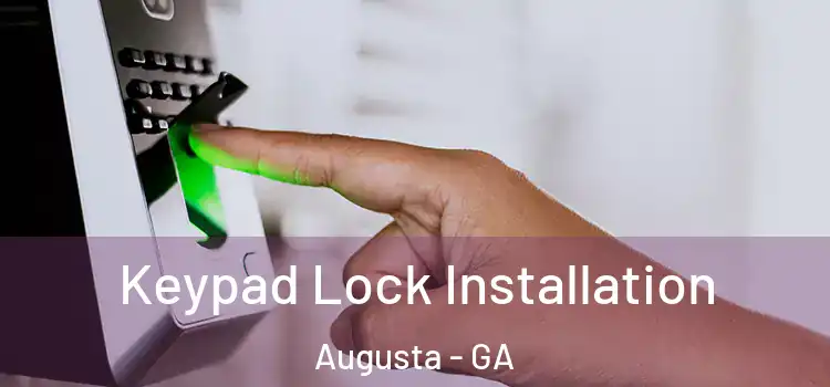  Keypad Lock Installation Augusta - GA