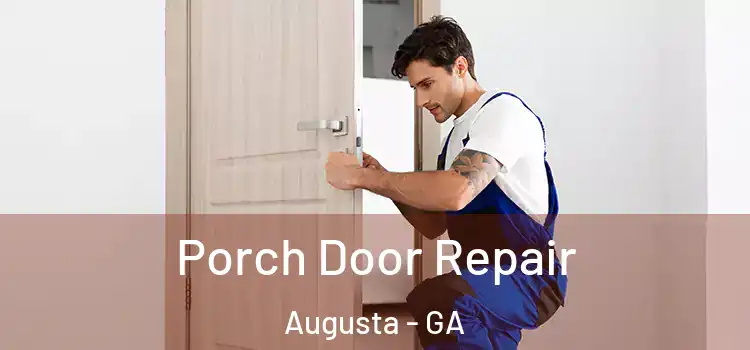  Porch Door Repair Augusta - GA